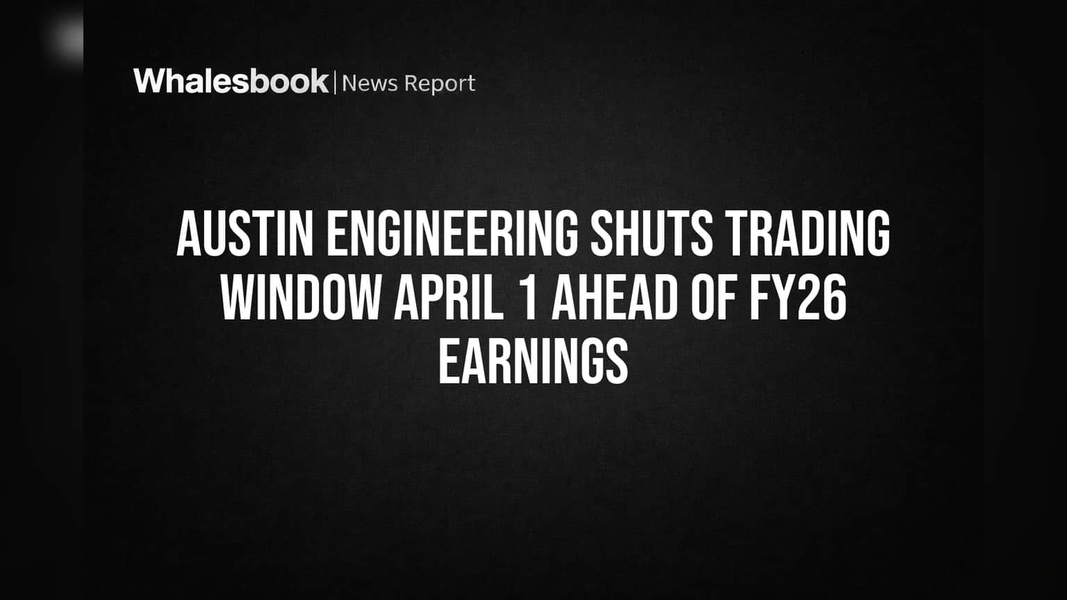 Austin Engineering Share: FY26 निकालांपूर्वी Trading Window बंद! SEBI नियमांमुळे गुंतवणूकदारांवर काय परिणाम?