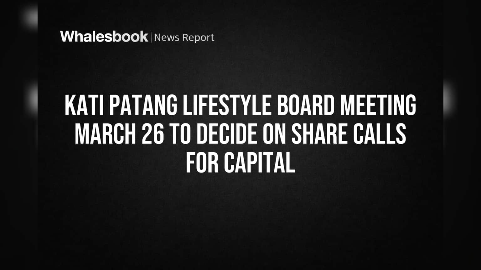 Kati Patang Lifestyle: નવા ફંડ રેઇઝિંગ માટે બોર્ડ મીટિંગ, શું શેરધારકોને પડશે પૈસા?