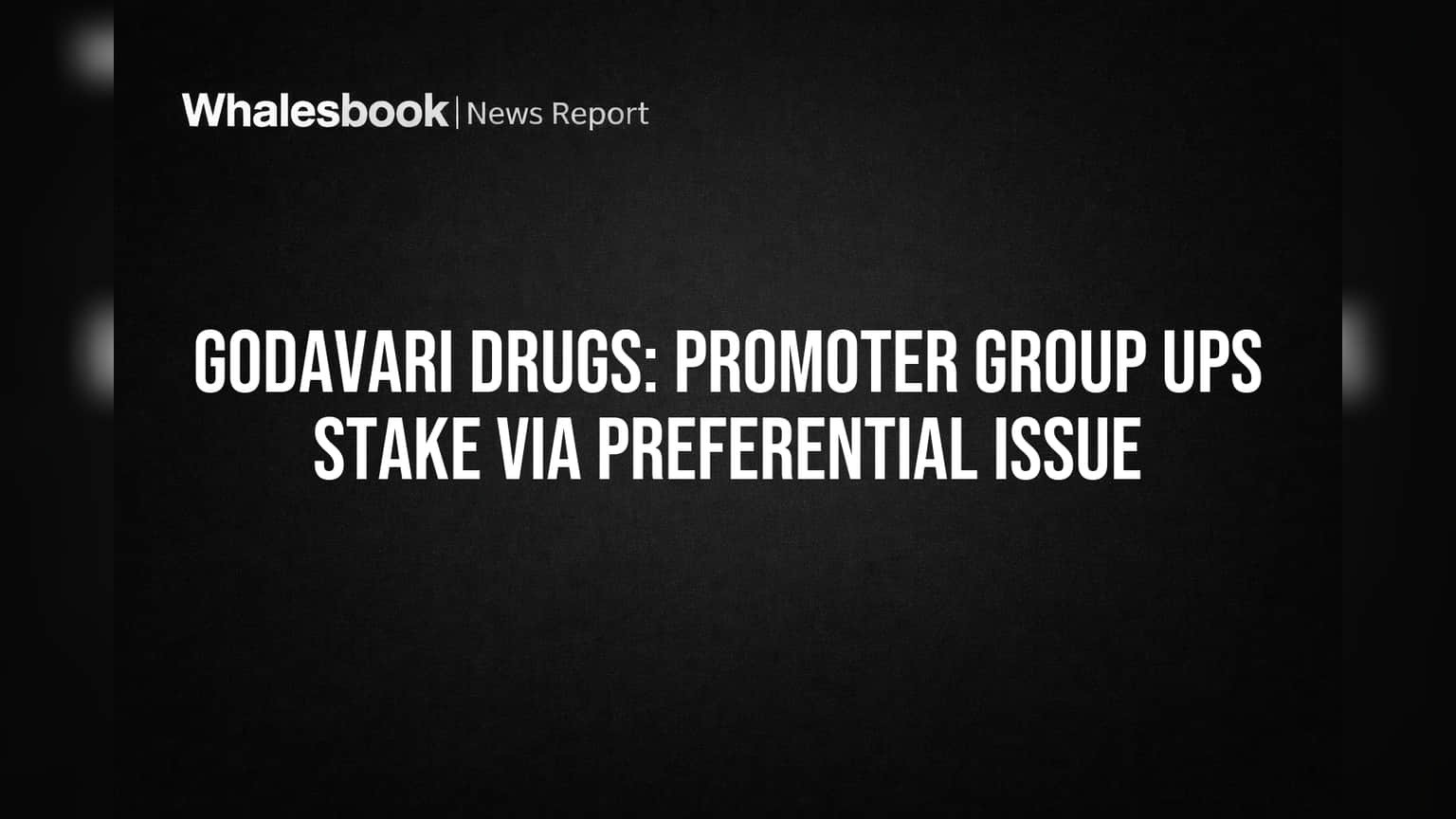 Godavari Drugs: புரமோட்டர் குழுவின் அதிரடி! பங்குகள் குவிப்பு - என்ன நடக்கிறது?