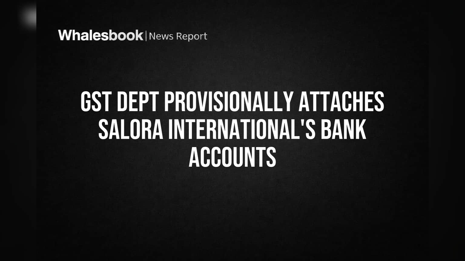 Salora International च्या बँक खात्यांवर GST ची टाच! कंपनीच्या अडचणीत वाढ?