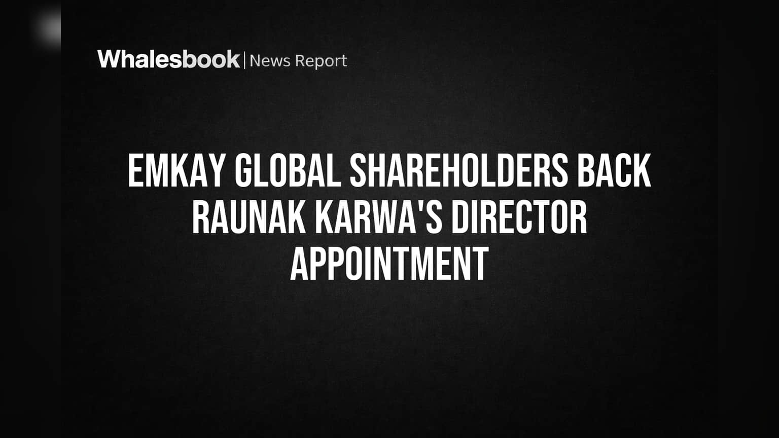Emkay Global: Raunak Karwa ਦੀ ਨਿਯੁਕਤੀ 'ਤੇ ਸ਼ੇਅਰਹੋਲਡਰਾਂ ਦੀ ਮੋਹਰ, **99.99%** ਵੋਟਾਂ ਪੱਖ ਵਿੱਚ!