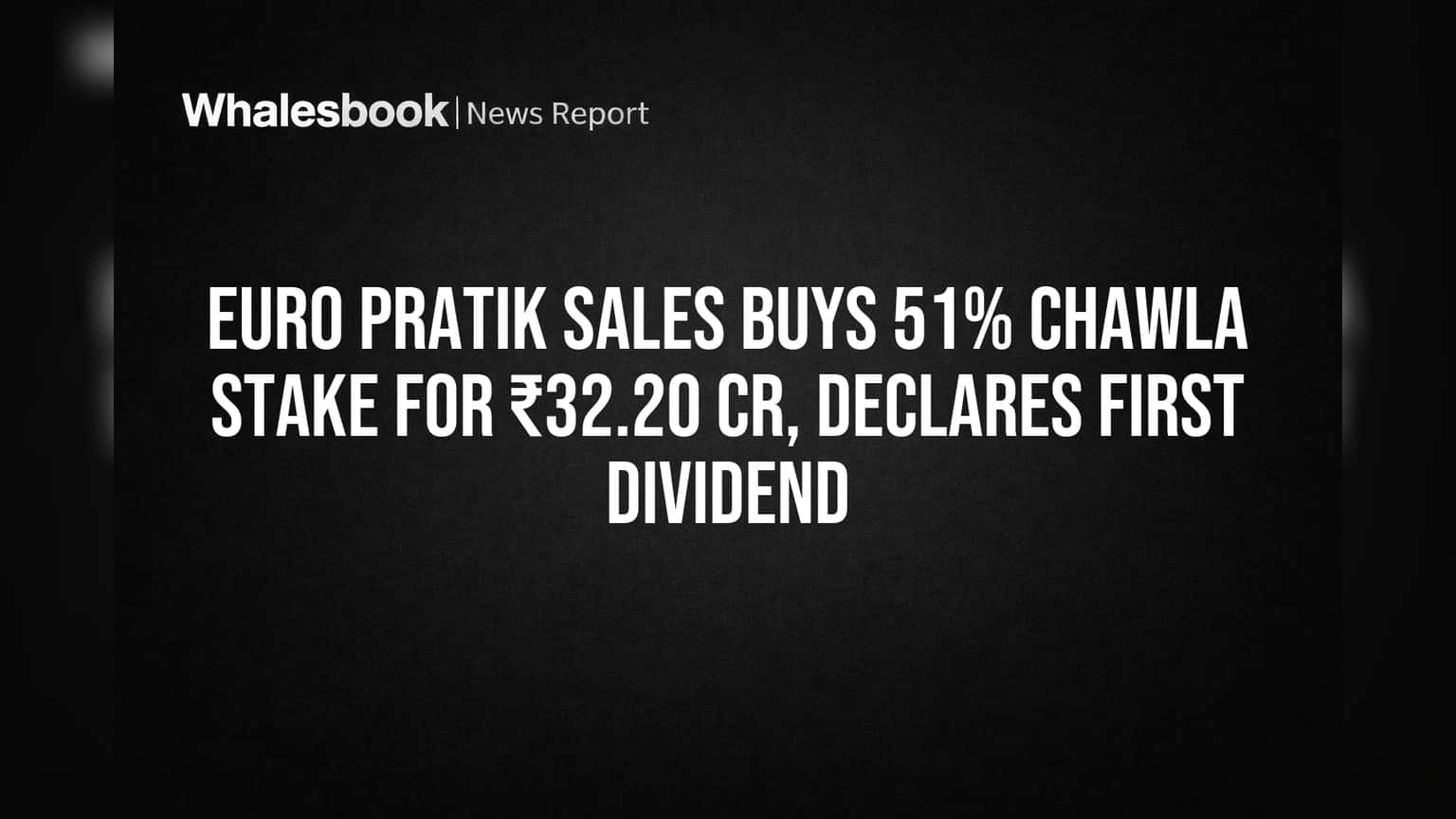 Euro Pratik Sales: முதல் டிவிடெண்ட் அறிவிப்புடன், வட இந்தியாவில் தடம்பதிக்கும் மாஸ்டர் ப்ளான்!