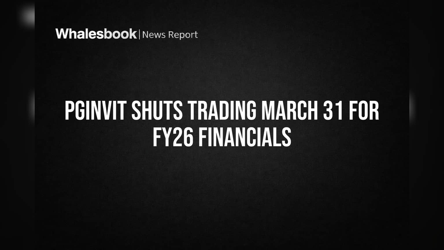 PGInvIT Trading Window Close: गुंतवणूकदारांनो लक्ष द्या! 31 मार्च 2026 पासून ट्रेडिंग विंडो बंद