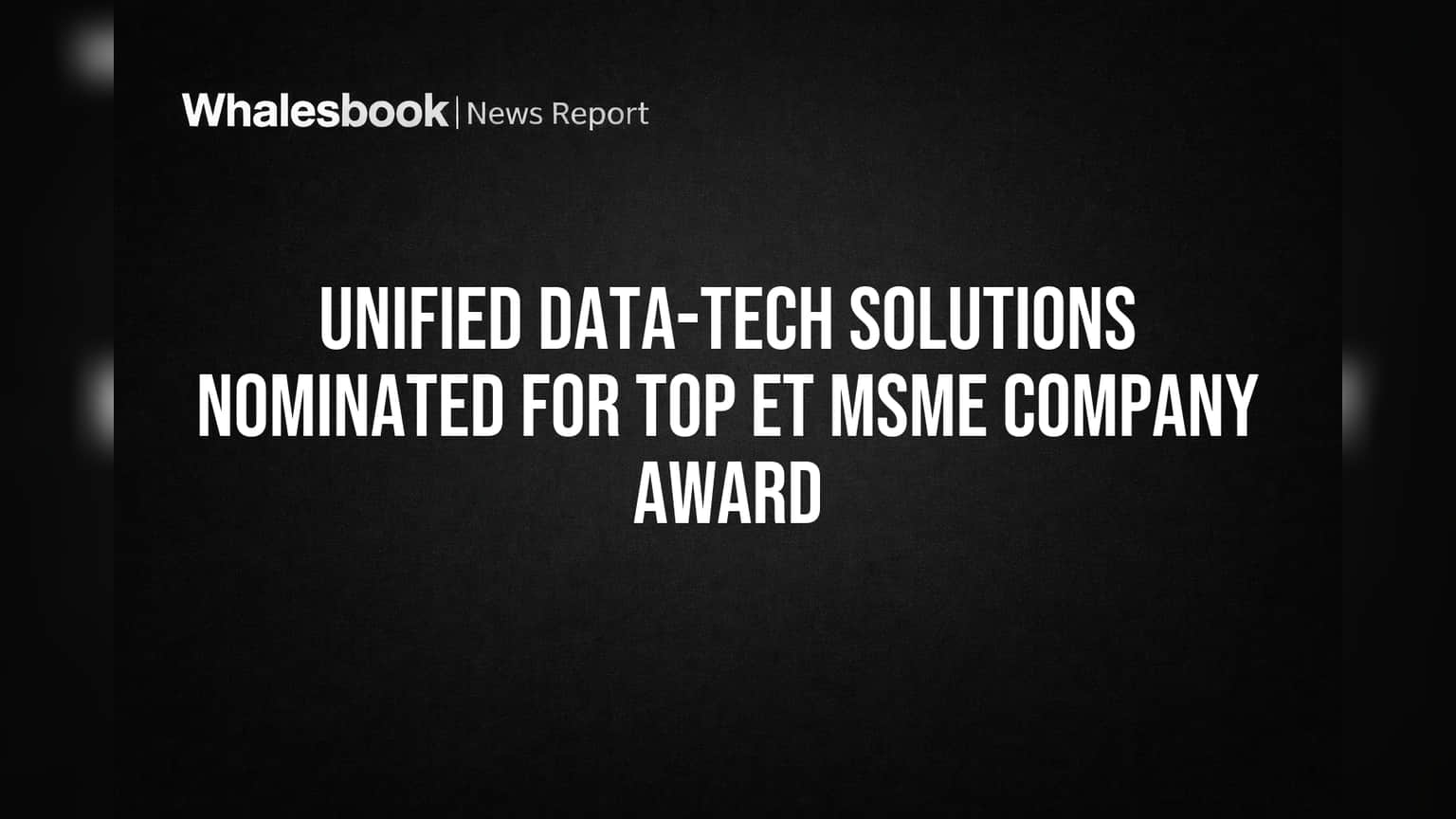 Unified Data-Tech Solutions: ET MSME Awards માં 'Best Performing Listed Company' માટે નોમિનેશન, શું રોકાણકારોને થશે ફાયદો?