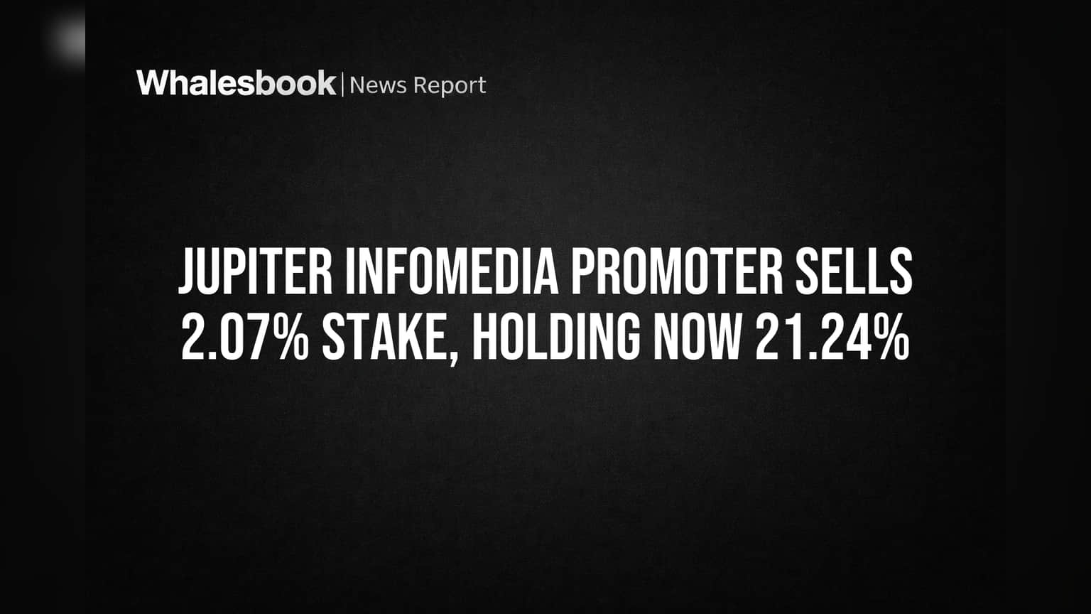 Jupiter Infomedia Shares: प्रमोटरचा मोठा व्यवहार! **2.07%** हिस्सेदारी विकली, आता एकूण होल्डिंग **21.24%**