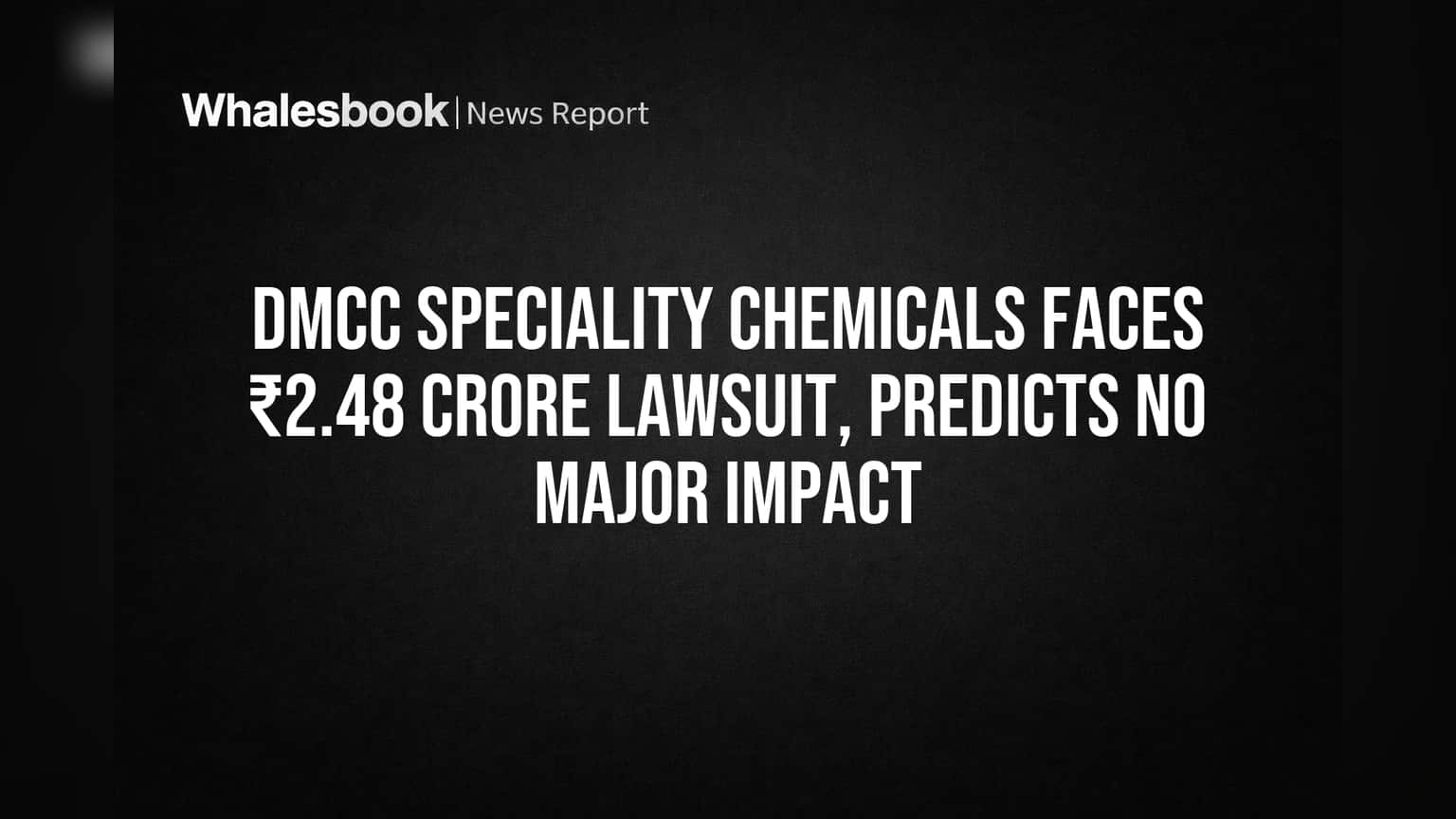 DMCC Speciality Chemicals પર ₹2.48 કરોડનો કેસ: કંપનીનો દાવો - "કોઈ મોટી અસર નહીં!"