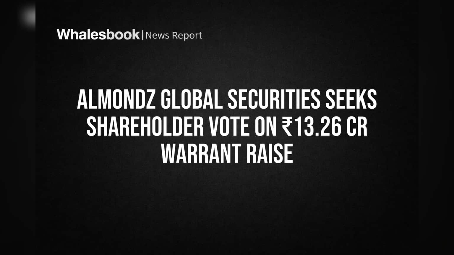 Almondz Global Securities Seeks Shareholder Vote on ₹13.26 Cr Warrant Raise