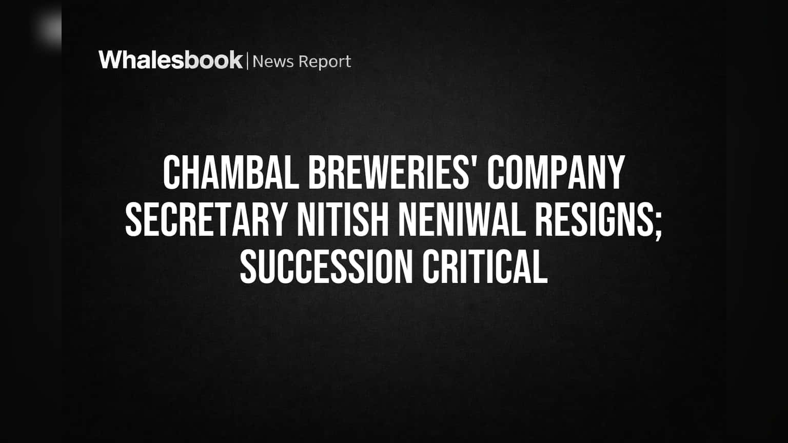 Chambal Breweries: कंपनी सेक्रेटरी का बड़ा इस्तीफा! भविष्य पर निवेशकों की पैनी नजर