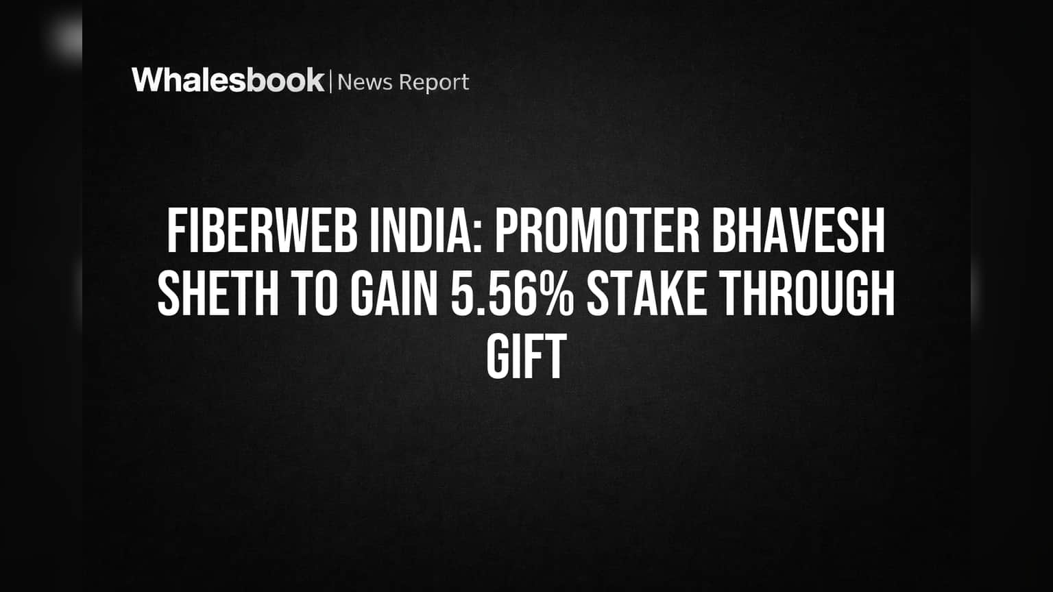Fiberweb India: प्रमोटर भावेश शेठ घेणार **5.56%** स्टेक 'गिफ्ट'मध्ये! SEBI नियमांमधून मोठी सूट