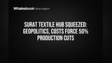 Surat Textile Hub Squeezed: Geopolitics, Costs Force 50% Production Cuts
