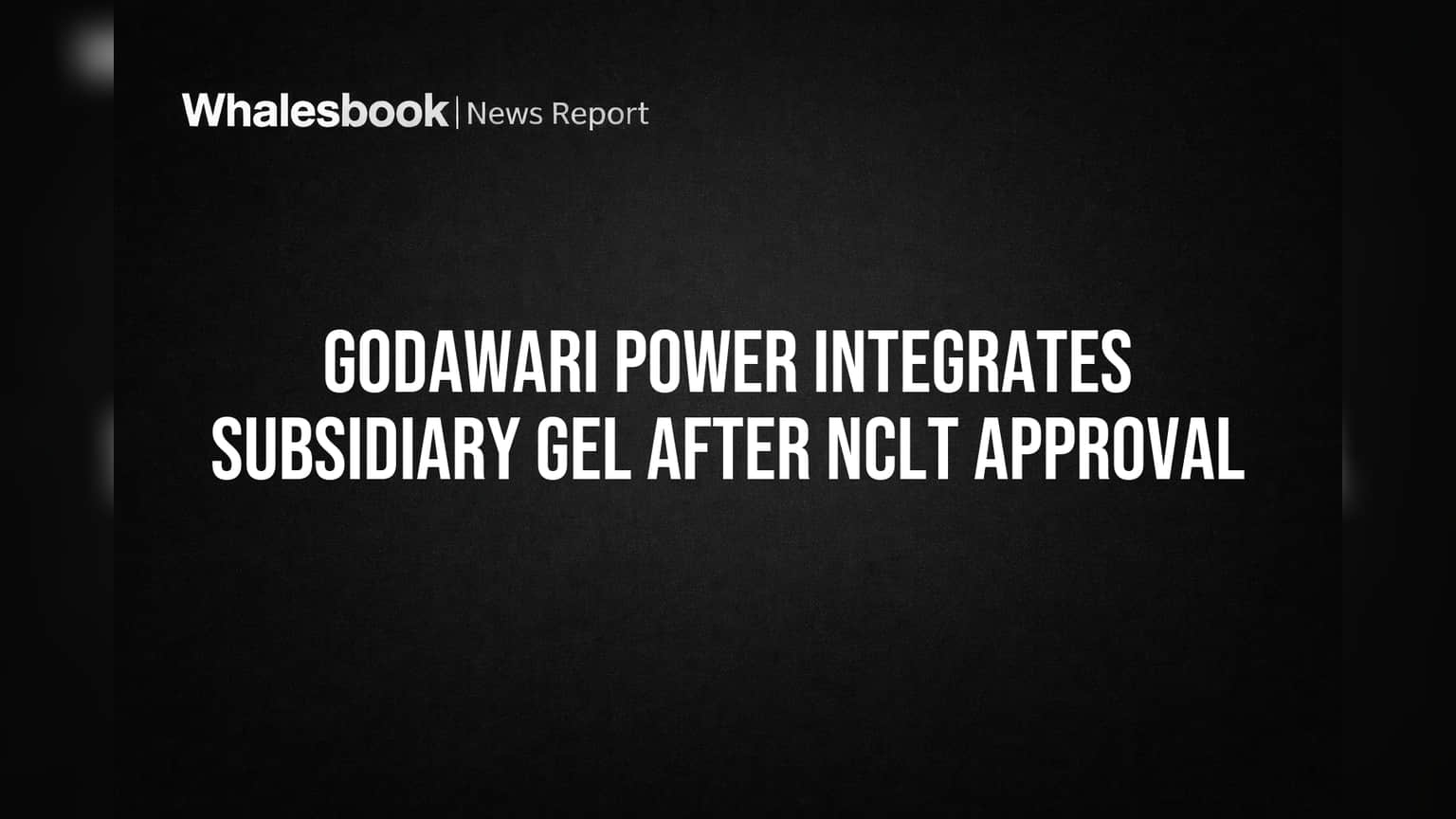 Godawari Power Share: मोठी बातमी! सब्सिडियरीचे विलीनीकरण पूर्ण, कंपनी स्ट्रक्चर सोपे होणार