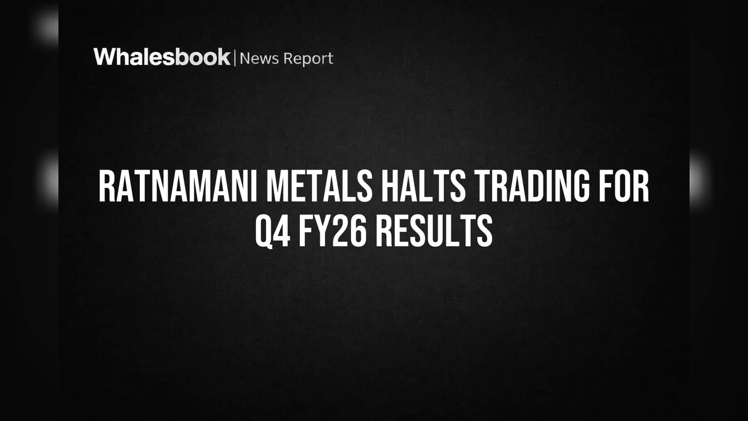 Ratnamani Metals Halts Trading for Q4 FY26 Results
