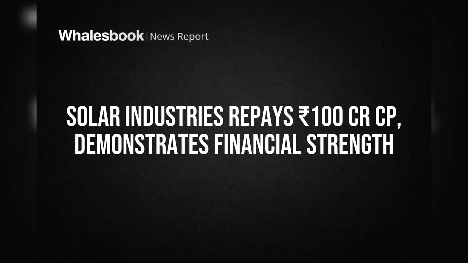 Solar Industries Share Price: ₹100 கோடி கடனை அடைத்து அசத்தல்! நிதி நிலை வலுவாக உள்ளதை நிரூபித்த Solar Industries!