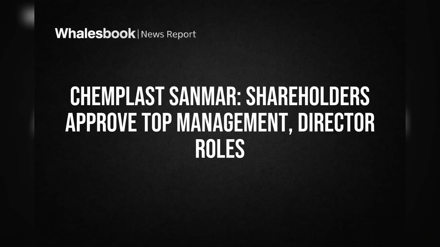 Chemplast Sanmar Share Price: शेयरधारकों ने लगाई मुहर! नेतृत्व में स्थिरता पक्की, जानिए कौन संभालेगा कमान!