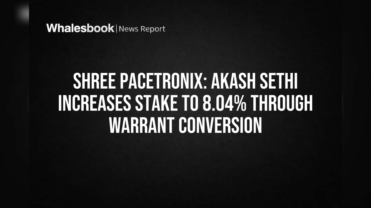 Shree Pacetronix Share Price: प्रवर्तक आकाश सेठींचा धोरणात्मक निर्णय! हिस्सेदारी वाढून झाली 8.04%
