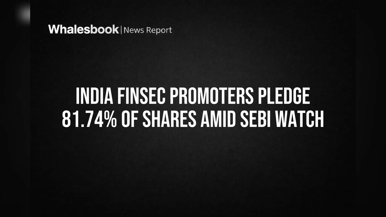India Finsec Promoters Pledge 81.74% of Shares Amid SEBI Watch