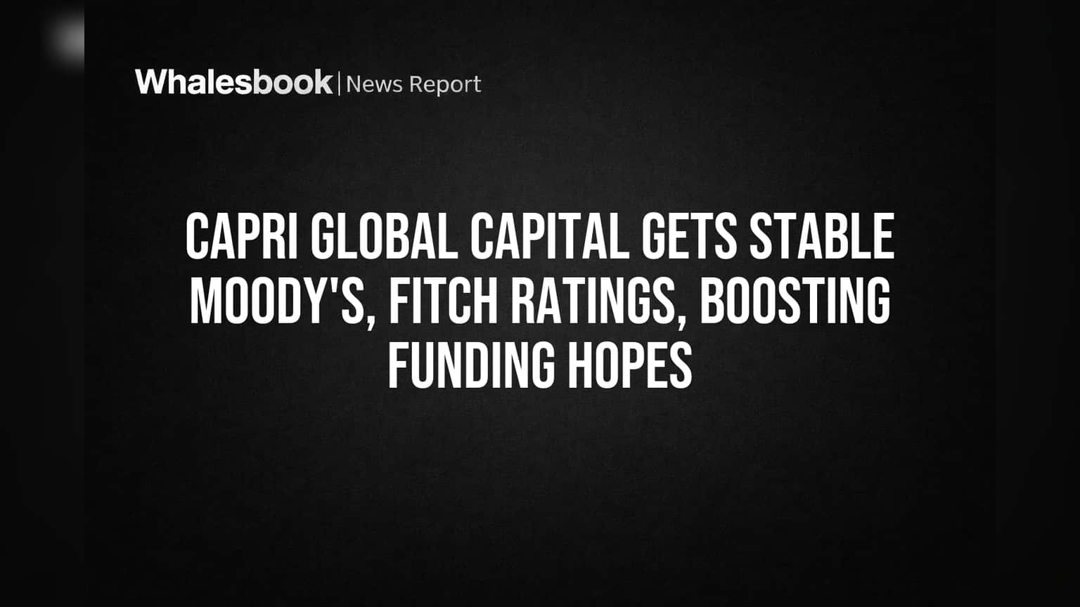 Capri Global Capital Share Price: சந்தையில் புதிய தாக்கம்! Moody's, Fitch-ன் 'Stable' ரேட்டிங் அறிவிப்பு!