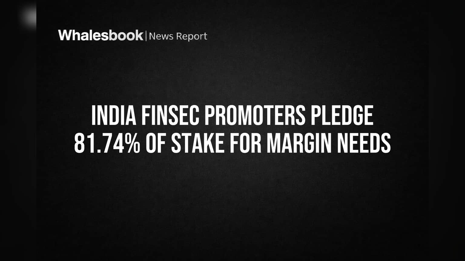 India Finsec Promoters Pledge 81.74% of Stake for Margin Needs