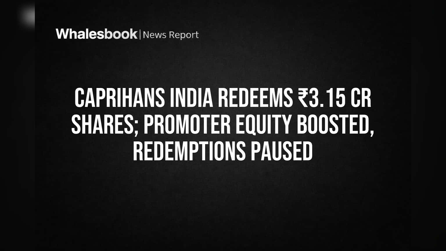 Caprihans India Share Price: મોટા સમાચાર! ₹3.15 કરોડના પ્રેફરન્સ શેર રિડીમ, પ્રમોટરે વધાર્યો હિસ્સો