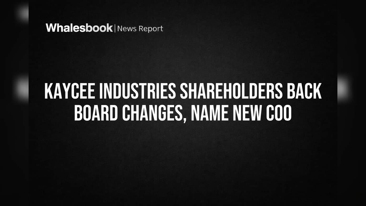 Kaycee Industries Shareholders Back Board Changes, Name New COO