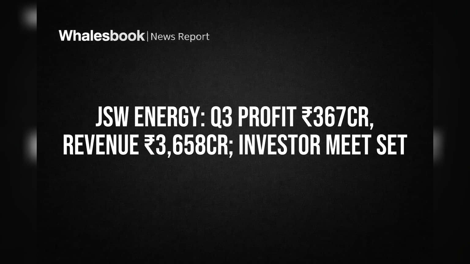 JSW Energy: Q3 Profit ₹367Cr, Revenue ₹3,658Cr; Investor Meet Set
