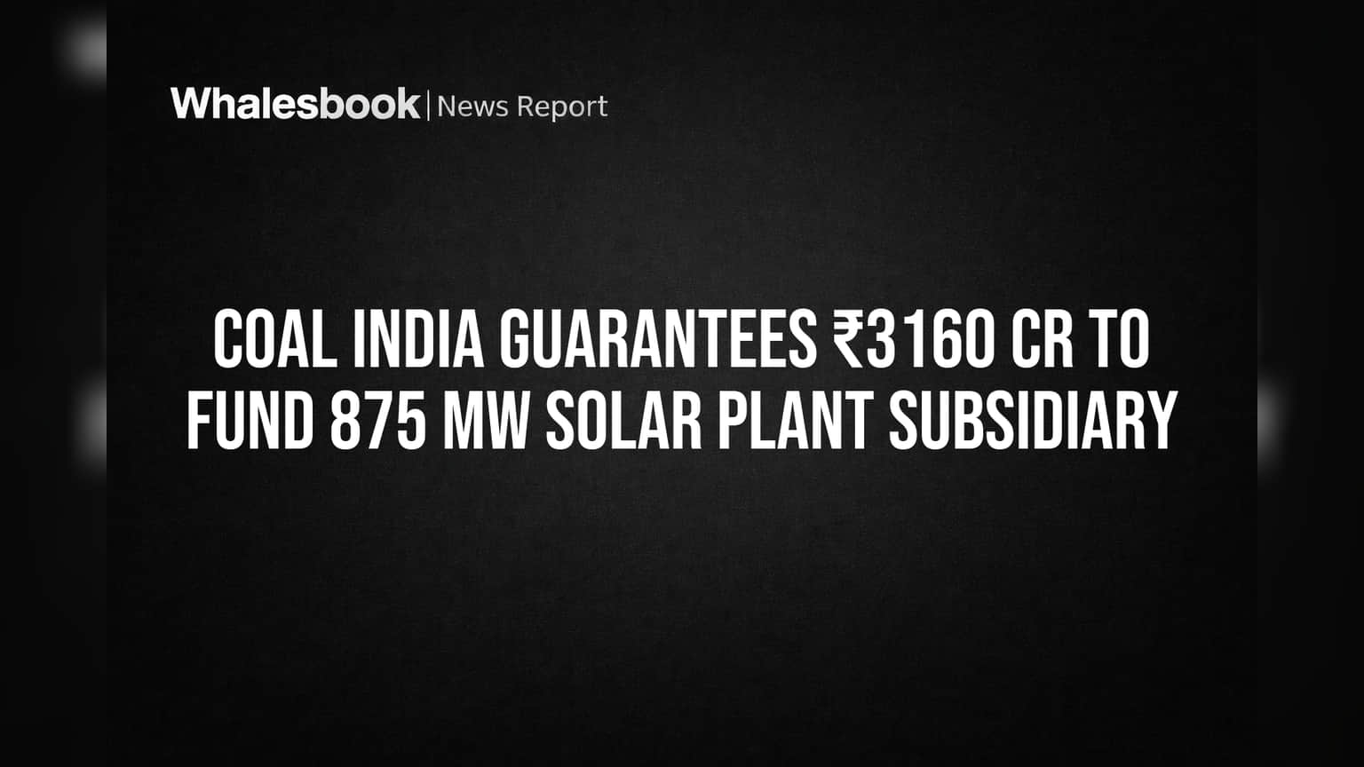 Coal India Guarantees ₹3160 Cr to Fund 875 MW Solar Plant Subsidiary