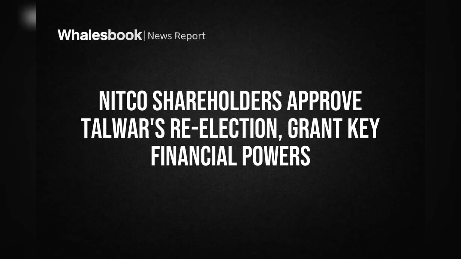 Nitco Shareholder Approval: विवेक तलवार यांचा पुन्हा 'भार', कंपनीला मिळाले मोठे आर्थिक अधिकार!