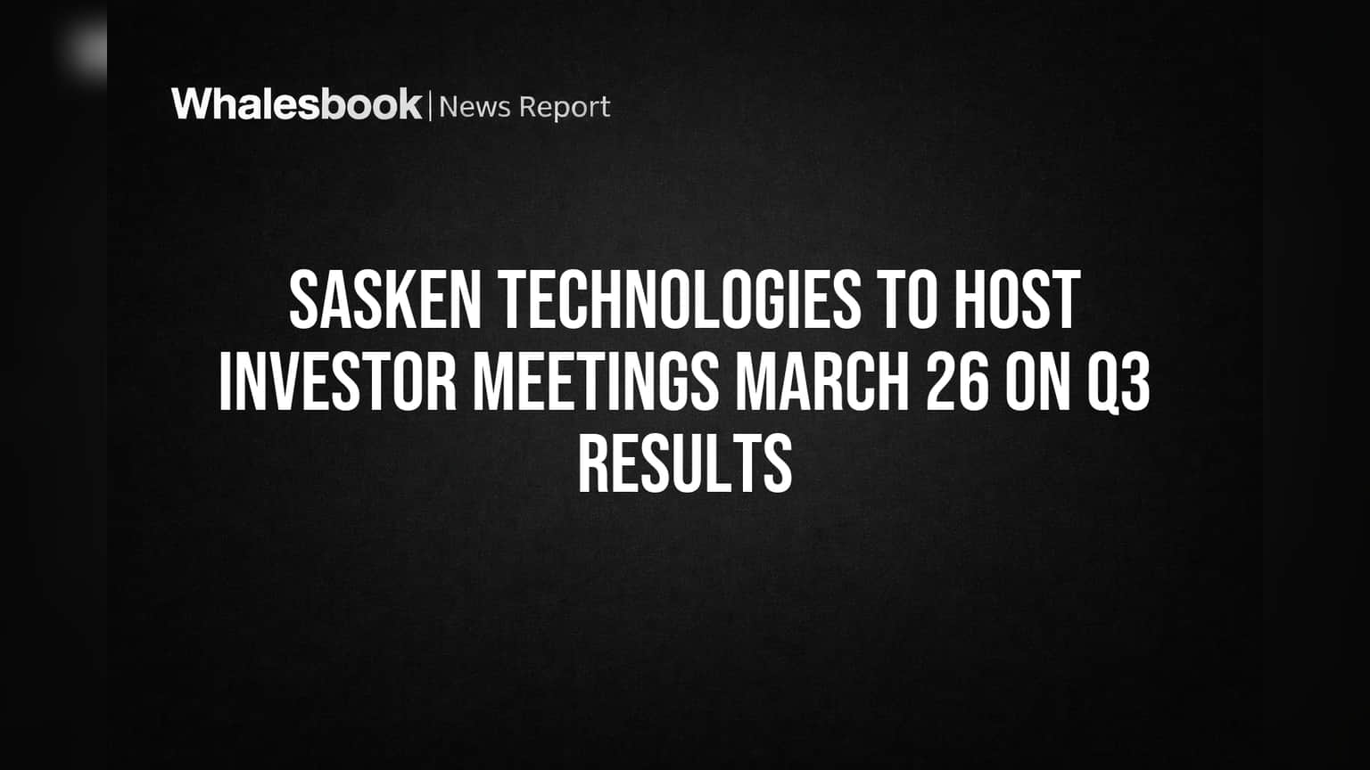 Sasken Technologies: गुंतवणूकदारांसोबत मोठी बैठक, Q3 चे निकाल आणि भविष्यातील योजनांवर चर्चा!