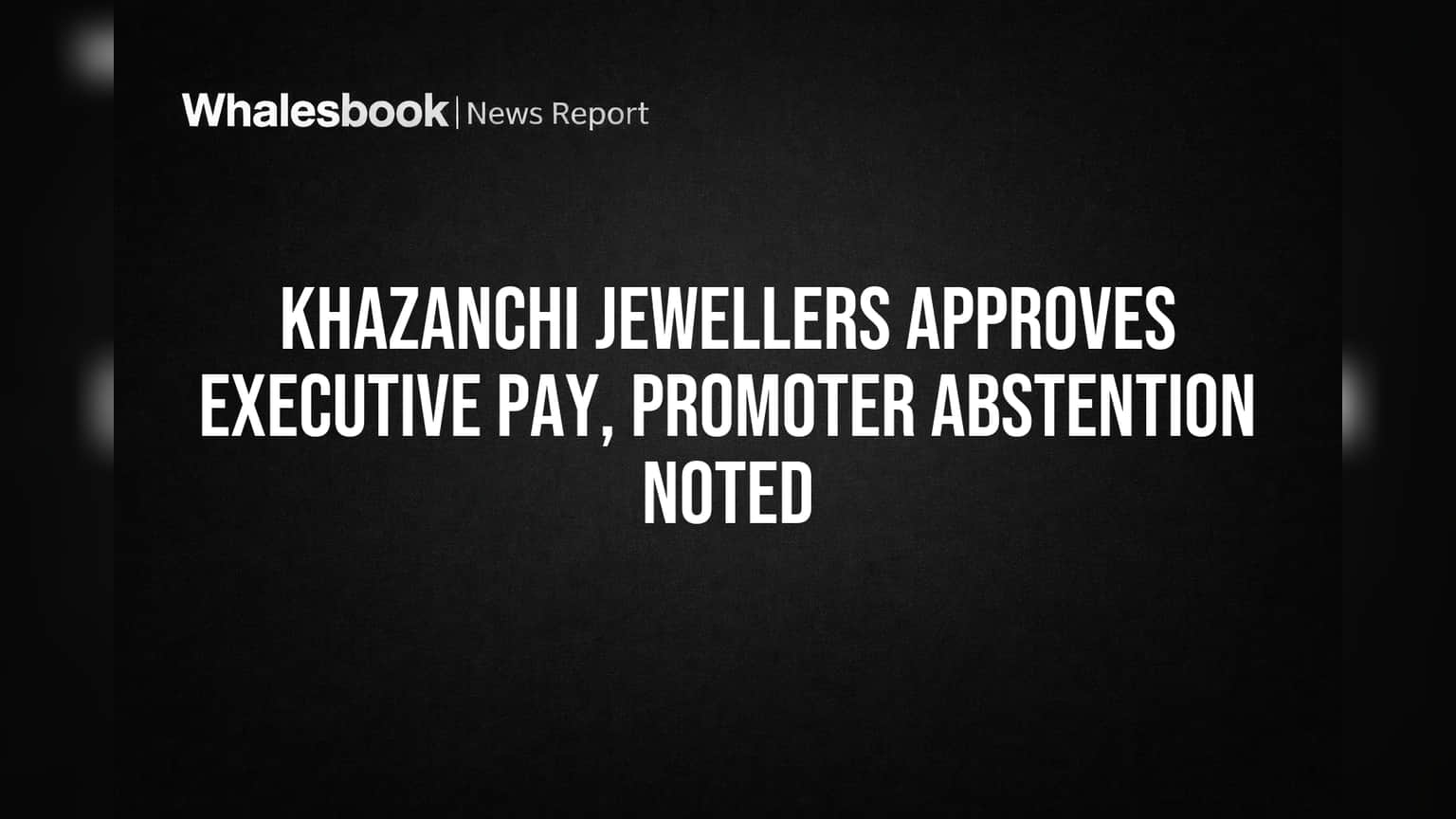 Khazanchi Jewellers: एग्जीक्यूटिव्स की मोटी सैलरी को मंजूरी, पर प्रमोटर्स ने क्यों बनाई दूरी?