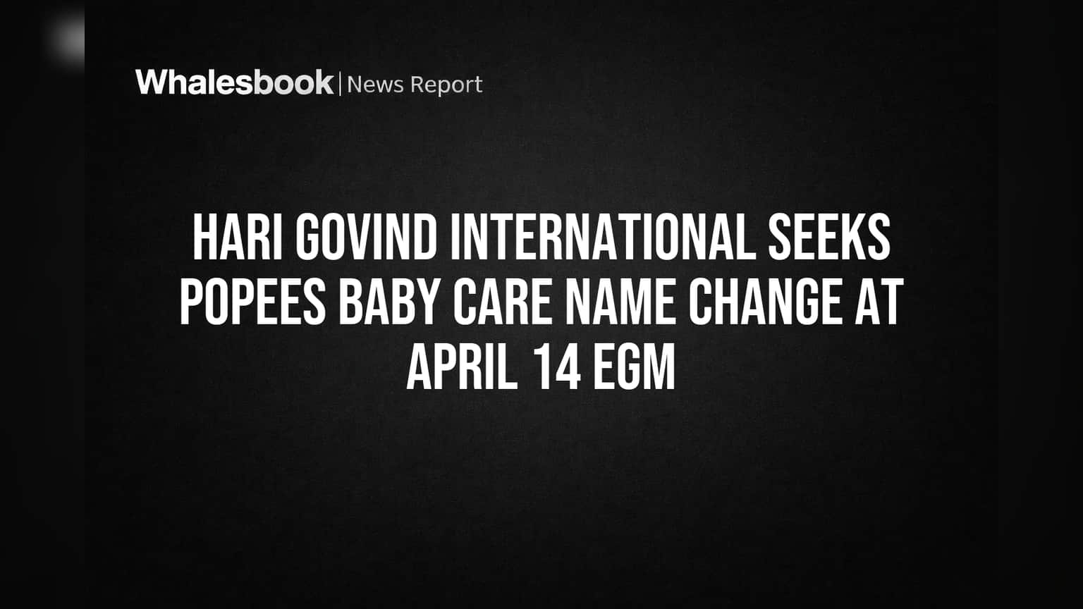 Hari Govind International: పేరు మార్పుకు రంగం సిద్ధం! ఇక 'పోపీస్ బేబీ కేర్ ఇండియా'గా.. కీలక నిర్ణయం