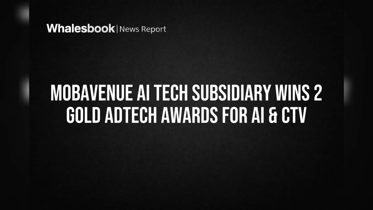 Mobavenue AI Tech Subsidiary Wins 2 Gold AdTech Awards for AI & CTV