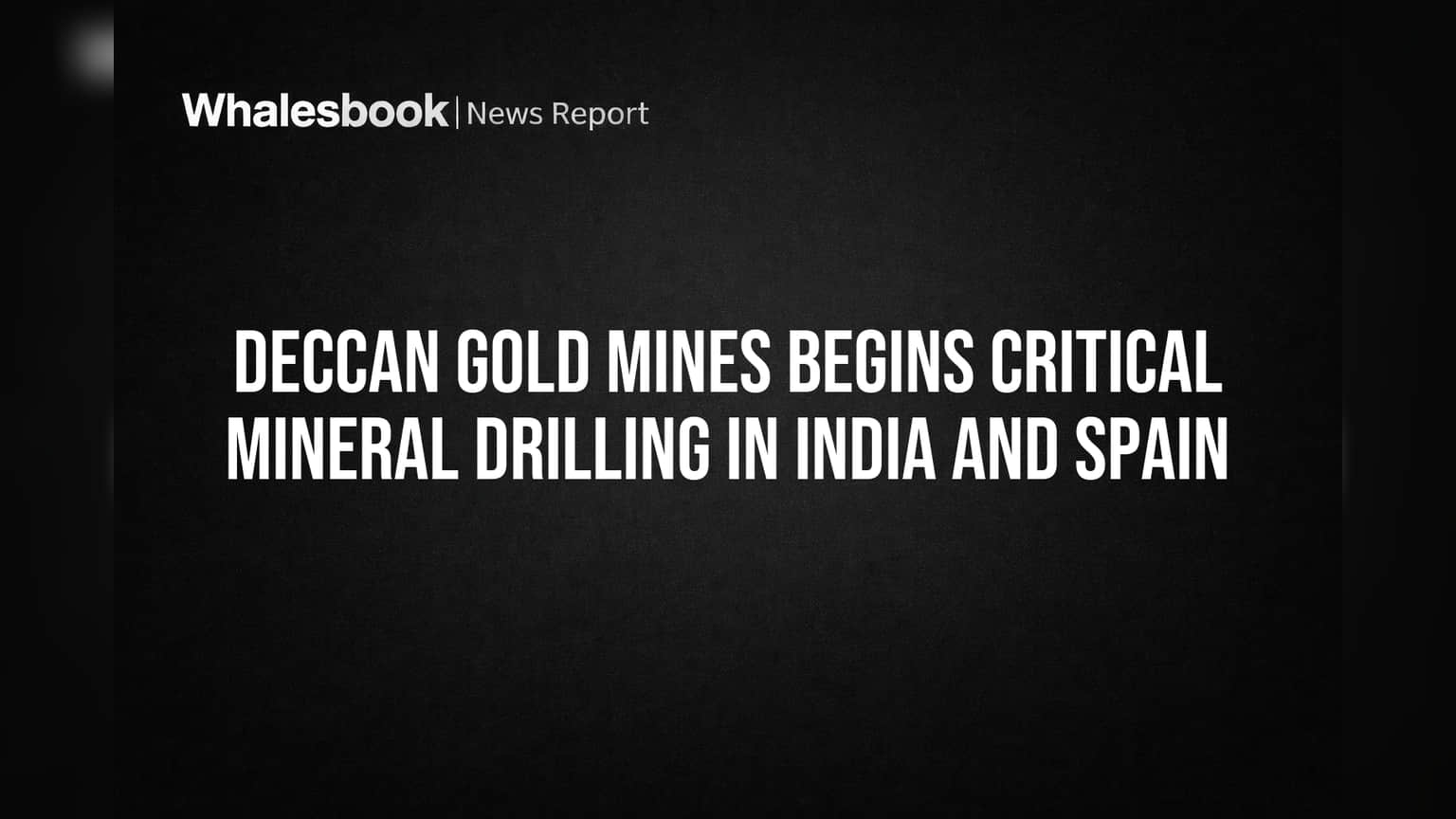 Deccan Gold Mines Begins Critical Mineral Drilling in India and Spain