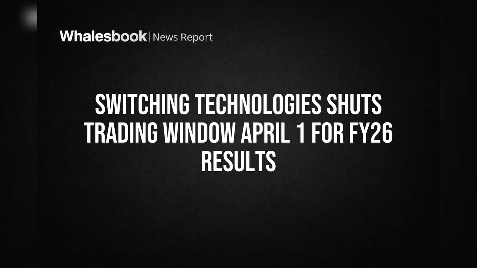 Switching Technologies: FY26 முடிவுகளால் Trading Window மூடல்! முதலீட்டாளர்கள் ஏன் எச்சரிக்கையாக இருக்க வேண்டும்?
