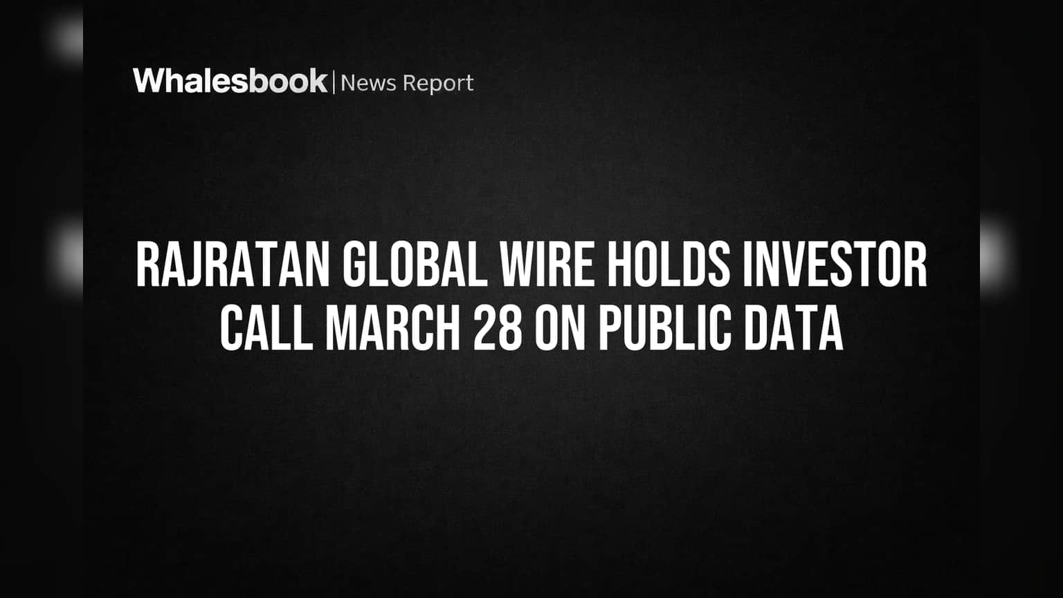 Rajratan Global Wire: गुंतवणूकदारांसाठी महत्त्वाची घोषणा! २८ मार्च २०२६ रोजी होणार खास बैठक