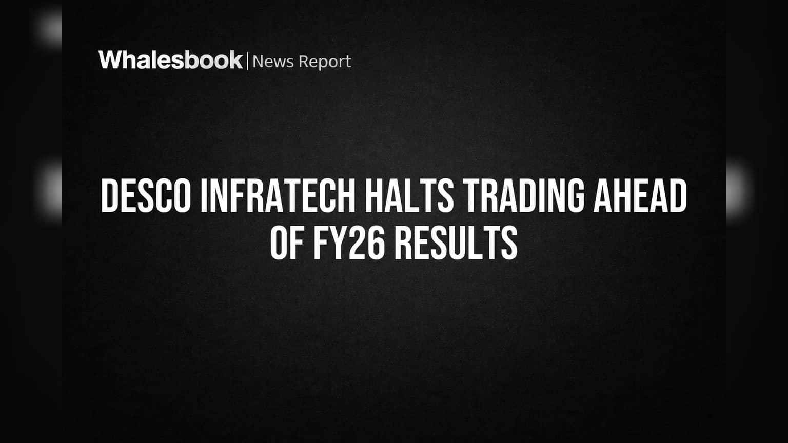 Desco Infratech Trading Bandh: FY26 Results પહેલાં રોકાણકારો માટે ખાસ સૂચના!