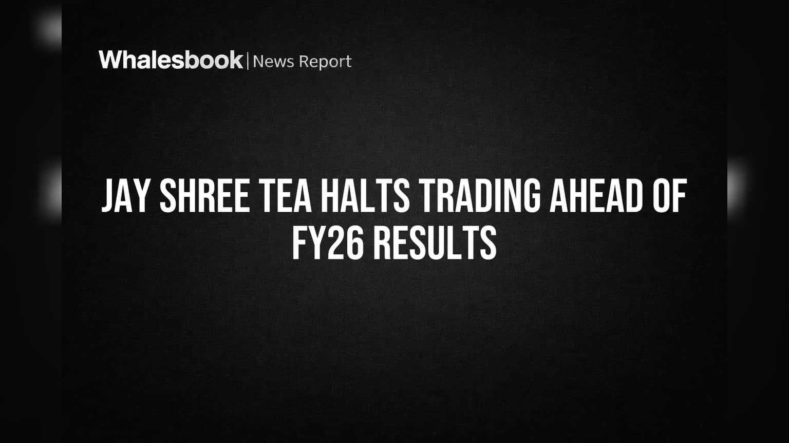 Jay Shree Tea Trading Window Closed: FY26 Results પહેલાં રોકાણકારો શું જાણે?