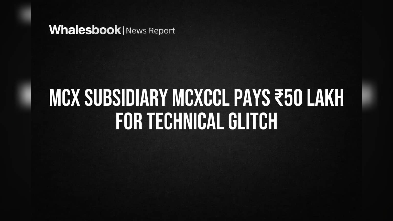 MCX Subsidiary: तांत्रिक बिघाडावर **₹50 लाख** दंड! MCXCCL चे स्पष्टीकरण