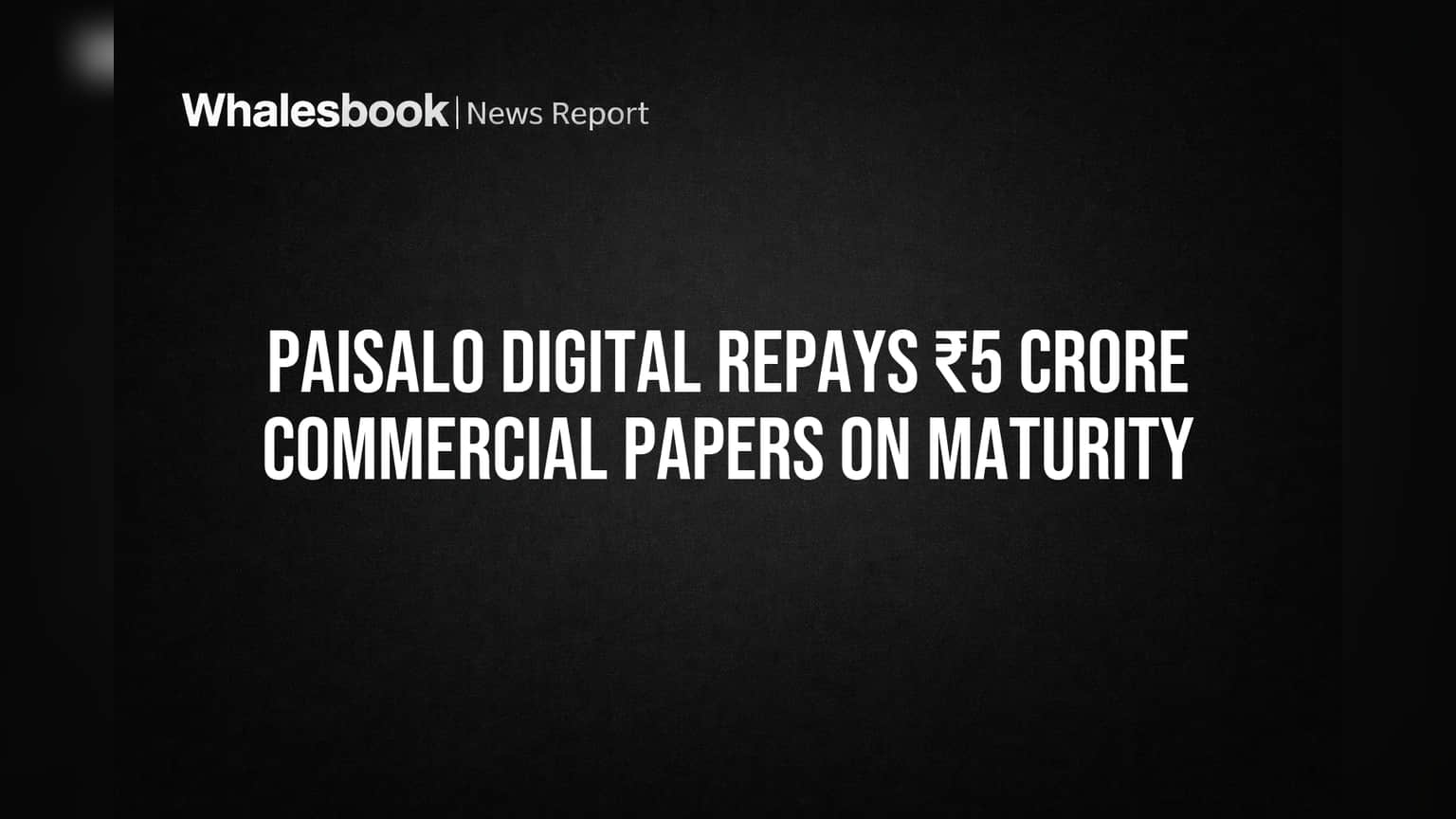 Paisalo Digital Repays ₹5 Crore Commercial Papers on Maturity