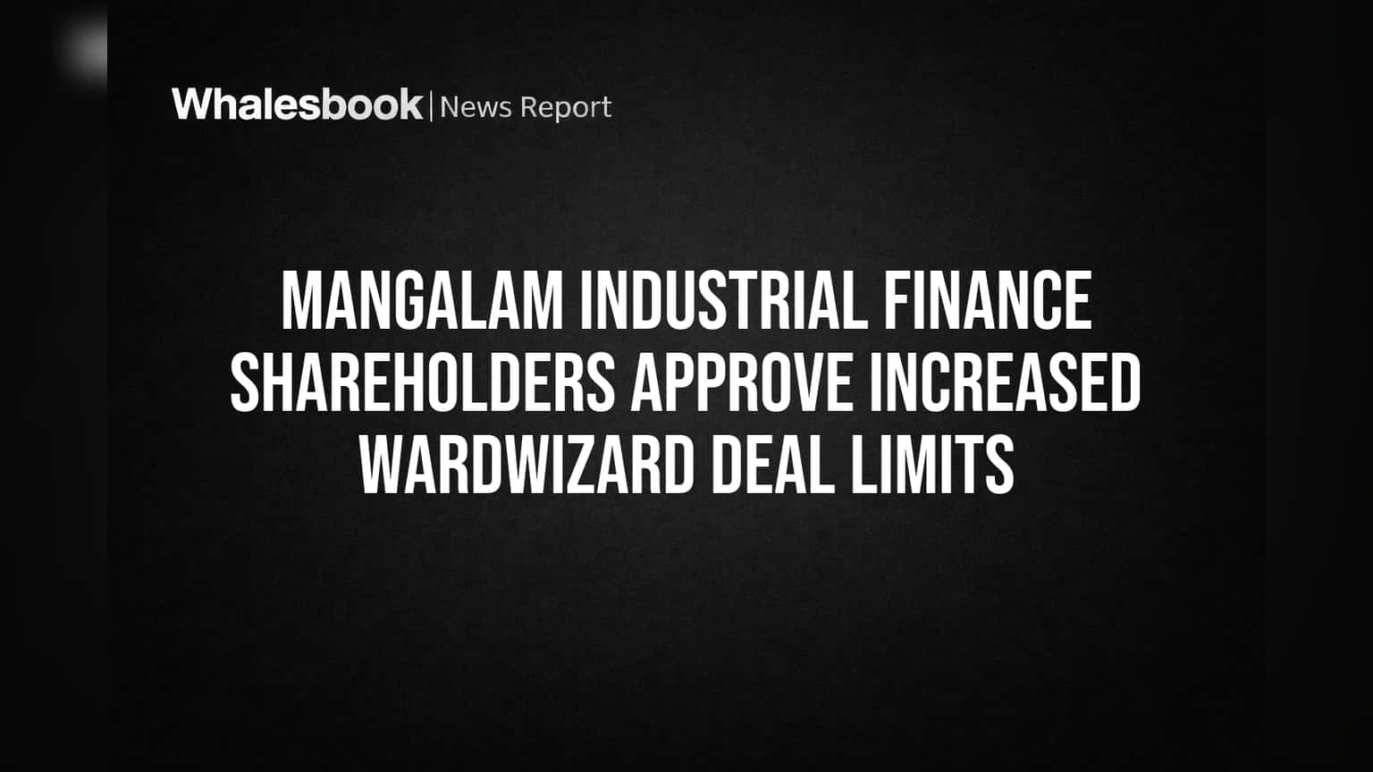 Mangalam Industrial Finance: Wardwizard గ్రూప్తో భారీ డీల్స్కు వాటాదారుల గ్రీన్ సిగ్నల్!