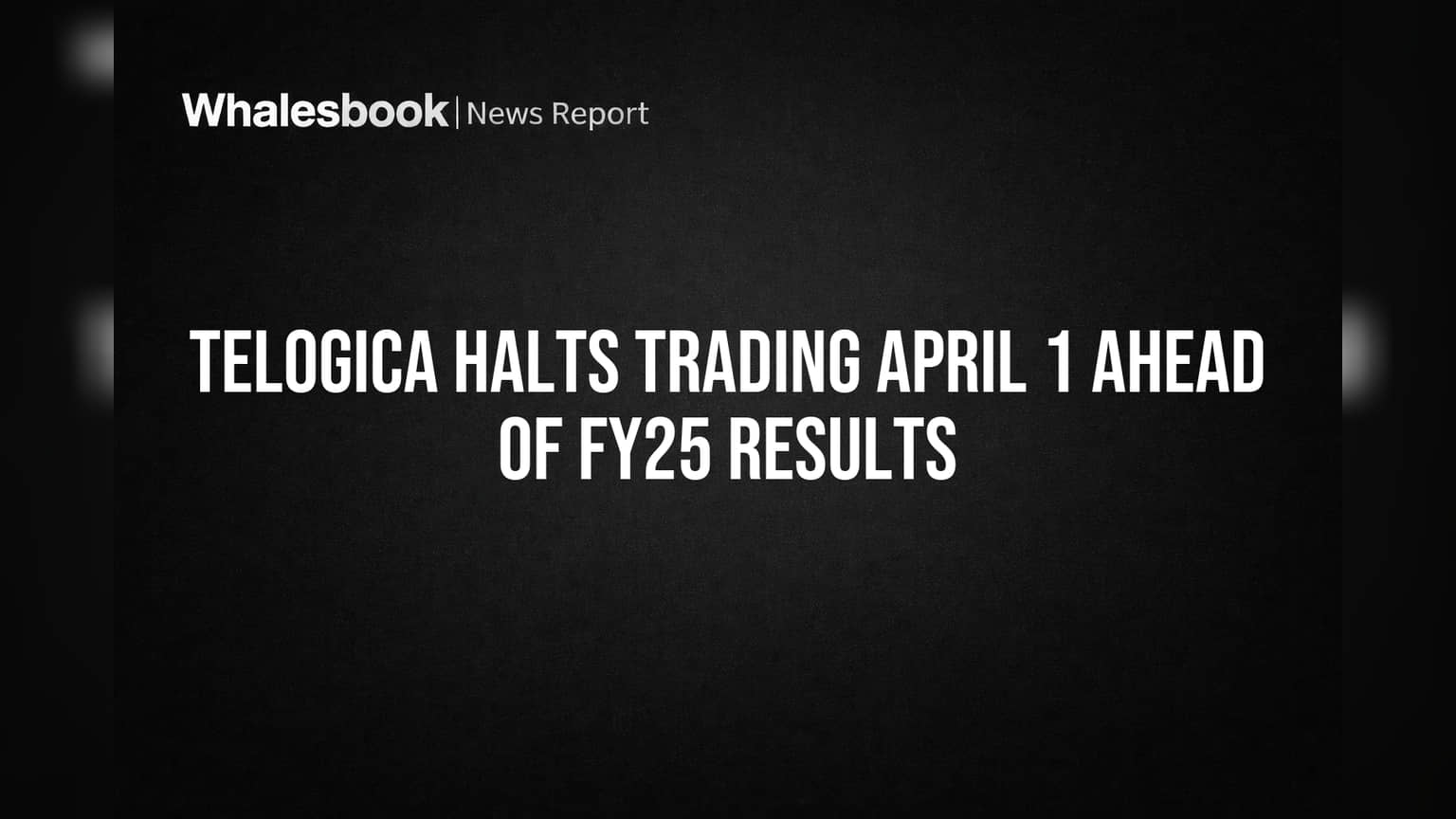 Telogica Halts Trading April 1 Ahead of FY25 Results