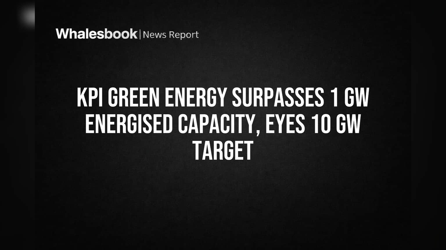 KPI Green Energy ची मोठी झेप! 1 GW क्षमता पूर्ण, आता 10 GW चे लक्ष्य