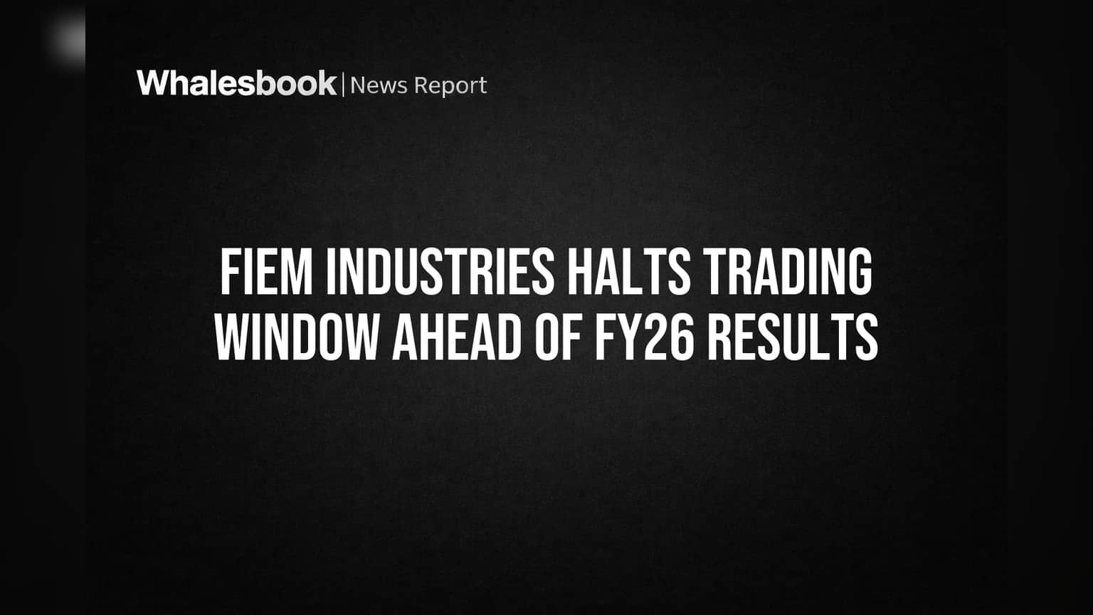Fiem Industries: Trading Window Band! Niveshakon Nu Ki Jaanana Chahida Hai?