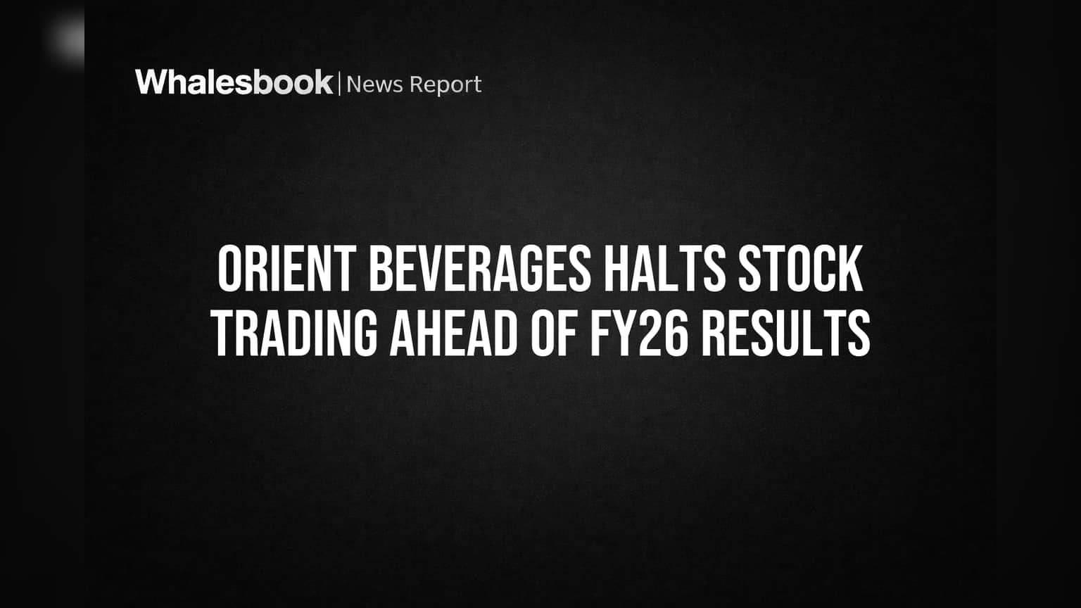 Orient Beverages: FY26 ఫలితాలకు ముందు ట్రేడింగ్ 'క్లోజ్'.. ఇన్వెస్టర్లకు ఏం జరుగుతుంది?