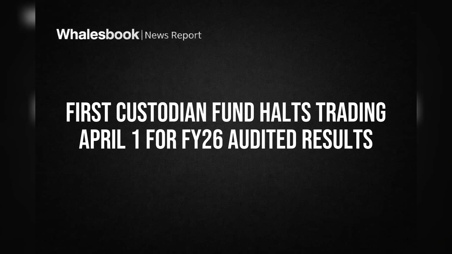 First Custodian Fund: गुंतवणूकदारांसाठी महत्त्वाची सूचना! 1 एप्रिलपासून ट्रेडिंग विंडो बंद