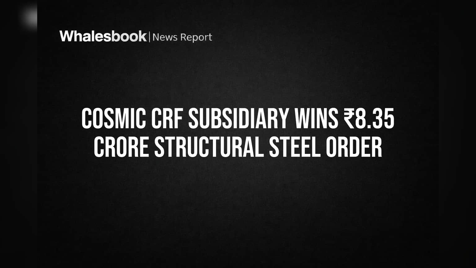 Cosmic CRF Limited: ₹8.35 कोटींची मोठी ऑर्डर हाती! कंपनीच्या ऑर्डर बुकला नवी झळाळी