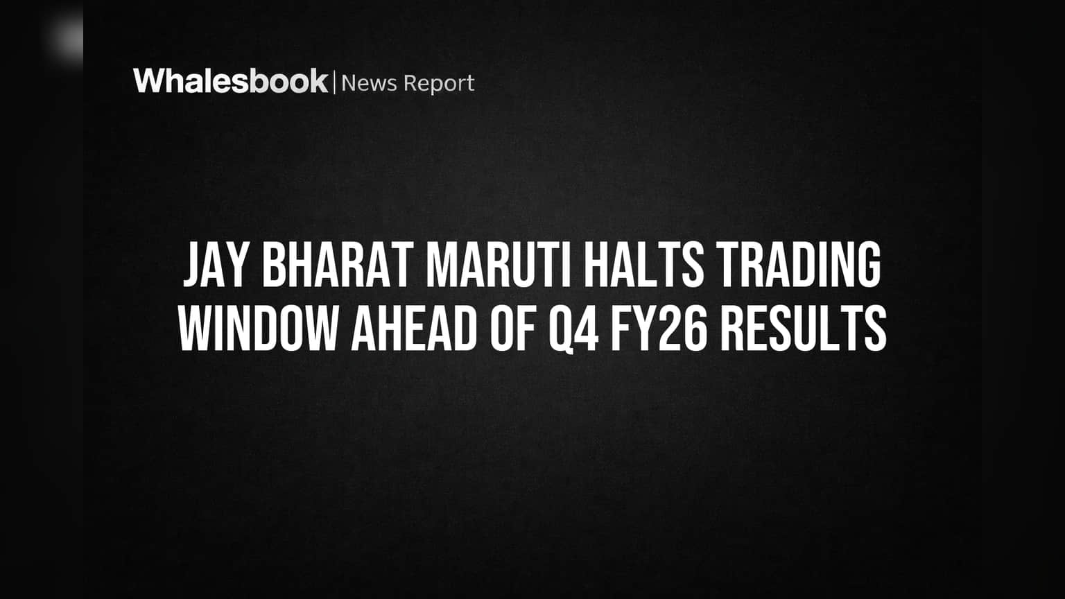 Jay Bharat Maruti: ట్రేడింగ్ విండో క్లోజ్.. Q4 FY26 ఫలితాలకు రంగం సిద్ధం!