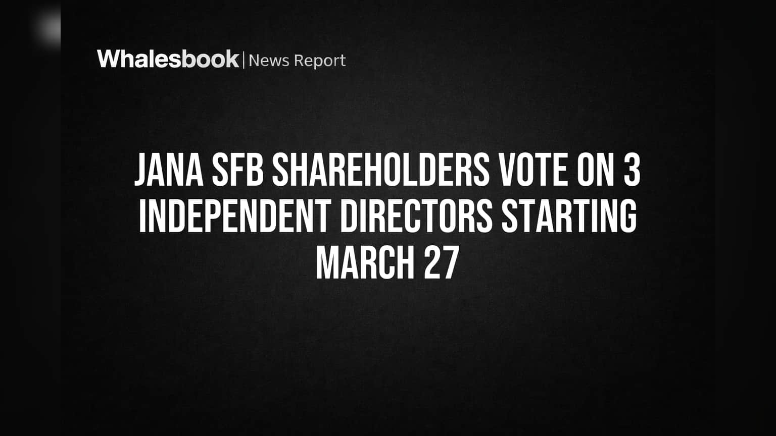 Jana SFB Shareholders Vote on 3 Independent Directors Starting March 27