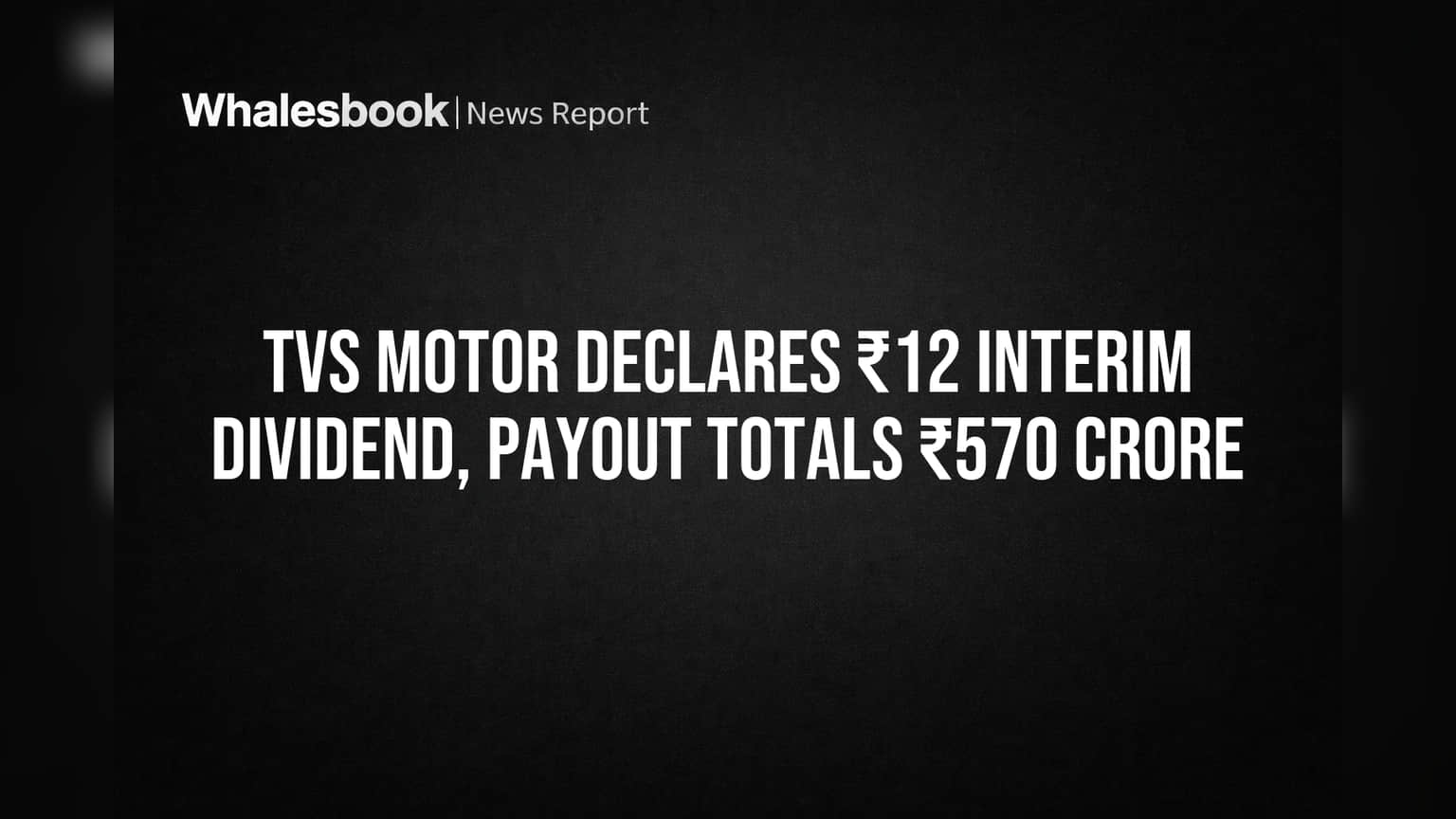 TVS Motor Dividend: ਨਿਵੇਸ਼ਕਾਂ ਦੀ ਹੋ ਗਈ ਮੌਜ! ₹12 ਪ੍ਰਤੀ ਸ਼ੇਅਰ ਦਾ ਇੰਟਰਿਮ ਡਿਵੀਡੈਂਡ, ਕੁੱਲ ₹570 ਕਰੋੜ ਦਾ ਭੁਗਤਾਨ