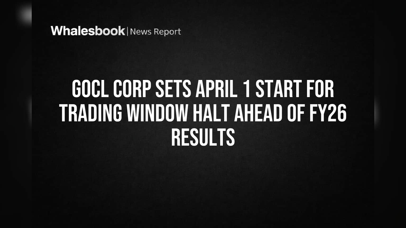 GOCL Corp Share: ஏப்ரல் 1 முதல் டிரேடிங் தடை! FY26 ரிசல்ட் வருவதற்கு முன் முக்கிய அறிவிப்பு
