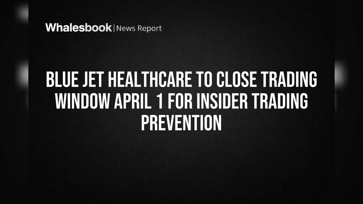 Blue Jet Healthcare: ఇన్ సైడర్ ట్రేడింగ్ నివారణకు.. కీలక నిర్ణయం తీసుకున్న కంపెనీ!